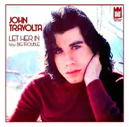 John Travolta - Let Her In / Big Trouble
