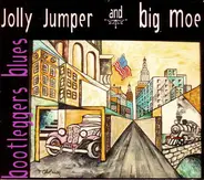 Jolly Jumper & Big Moe - Bootleggers Blues