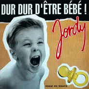 Jordy - Dur Dur D'Être Bébé!