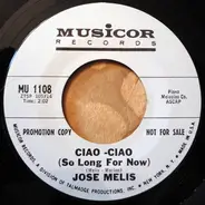 José Melis - Ciao -Ciao (So Long For Now) / The Sting Of The Bee