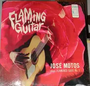 José Motos - Flaming Guitar: José Motos Plays Flamenco Suite No. 1