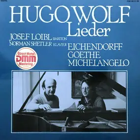 JOSEF LOIBL - Hugo Wolf Lieder : Eichendorff Goethe Michelangelo