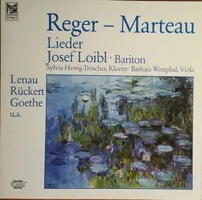 JOSEF LOIBL - Lieder von Max Reger & Henri Marteau