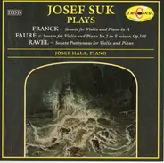 Franck / Fauré / Ravel / Josef Suk - Josef Suk Plays: Franck & Faure & Ravel