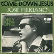 José Feliciano - Come down Jesus