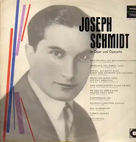 Joseph Schmidt - In Oper und Operette
