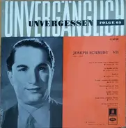 Joseph Schmidt - Joseph Schmidt · VII