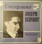 Joseph Schmidt - Unvergessener Joseph Schmidt