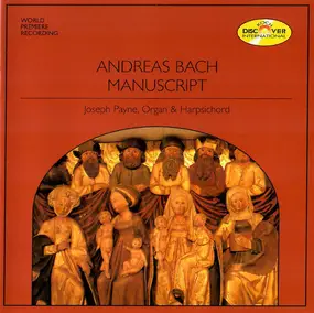 Joseph Payne - Andreas Bach - Manuscript  - Keyboard Music From The Bach Household At Ohrdruf