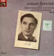 Joseph Schmidt - Singt Oper, Operette, Canzonen und Filmschlager Vol. 2