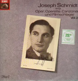 Joseph Schmidt - Singt Oper, Operette, Canzonen und Filmschlager Vol. 2