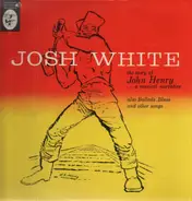 Josh White - The Story Of John Henry...A Musical Narrative