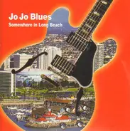 Jo Jo Blues - Somewhere In Long Beach