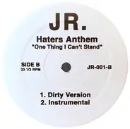 Jr. - Haters Anthem 'One Thing I Can't Stand'