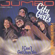 Jumbo - City Girls / I Can't Get Over You