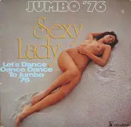 Jumbo '76, Jumbo - Sexy Lady - Let's Dance Dance Dance To Jumbo '76