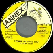 Junior Reid - I Want To Love You