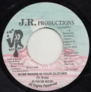 Junior Reid - Rose Where Is Your Clothes