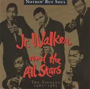 Jr. Walker & the All-Stars - Nothin' But Soul: The Singles 1962-1983