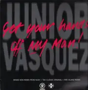 Junior Vasquez - Get Your Hands Off My Man!