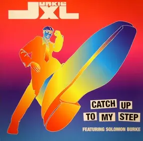 Junkie XL Featuring Solomon Burke - Catch Up To My Step