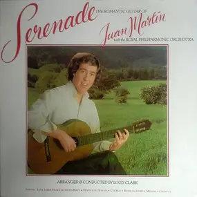 Juan Martin - Serenade - The Romantic Guitar Of Juan Martín With The Royal Philharmonic Orchestra
