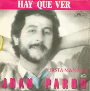 Juan Pardo - Hay Que Ver / Hasta Mañana