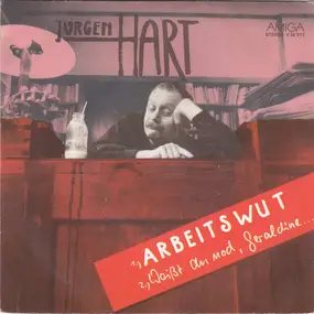 Jürgen Hart - Arbeitswut / Weißt Du Noch, Geraldine...