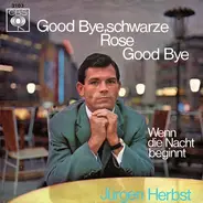 Jürgen Herbst - Good Bye, Schwarze Rose, Good Bye / Wenn Die Nacht Beginnt