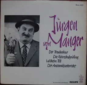 Jürgen Von Manger - Der Troubadour / Die Fahrschulprüfung / Wilhelm Tell / Der Anstandsunterricht