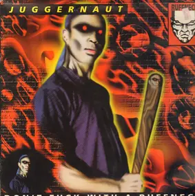 The Juggernaut - Don't Fuck With A Ruffneck