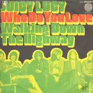 Juicy Lucy - Who Do You Love / Walking Down The Highway
