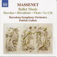 Massenet - Ballet Music, Bacchus ∙ Hérodiade ∙ Thaïs ∙ Le Cid