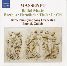 Jules Massenet - Ballet Music, Bacchus ∙ Hérodiade ∙ Thaïs ∙ Le Cid