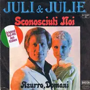 Juli E Julie - Sconosciuti Noi