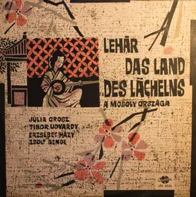 Franz Lehár - Das Land Des Lächelns - A Mosoly Országa - The Land Of Smiles