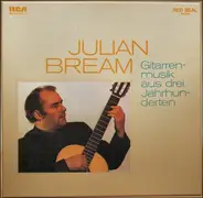 Julian Bream - Gitarrenmusik Aus Drei Jahrhunderten / The Art Of The Spanish Guitar