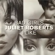 Juliet Roberts - Bad Girls I Like