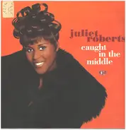 Juliet Roberts - Caught In The Middle (My Heart Beats Like A Drum)