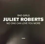 Juliet Roberts - No One Can Love You More / Bad Girls
