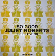 Juliet Roberts - So Good / Free Love 98