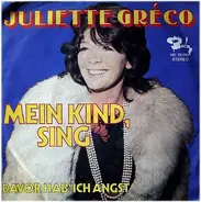 Juliette Gréco - Mein Kind, Sing / Davor Hab' Ich Angst