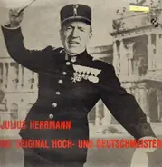Julius Herrmann - Die Original Hoch- und Deutschmeister