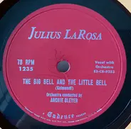 Julius La Rosa , Archie Bleyer Orchestra - The Big Bell And The Little Bell / I Couldn't Believe My Eyes