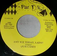 (Jus) Casey - Any Ice Today, Lady?