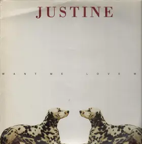 Justine - Want Me, Love Me