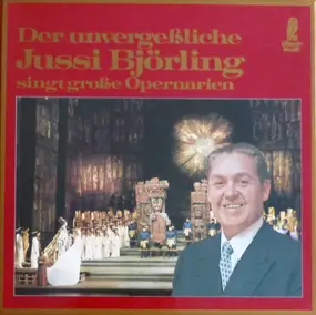 Jussi Bjorling - Der Unvergessliche Jussi Björling singt große Opernarien