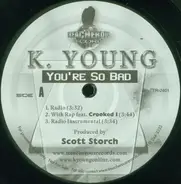 K. Young - You're So Bad
