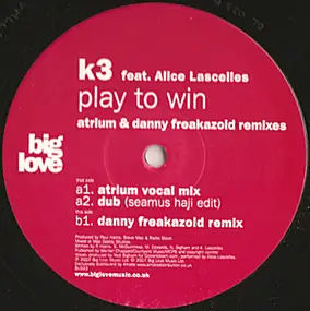 K3 - Play To Win (Atrium & Danny Freakazoid Remixes)