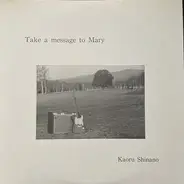 Kaoru Shinano - Take A Message To Mary
